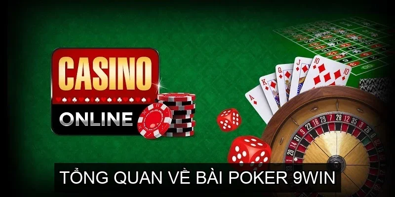 Tổng Quan Về Bài Poker 9win 