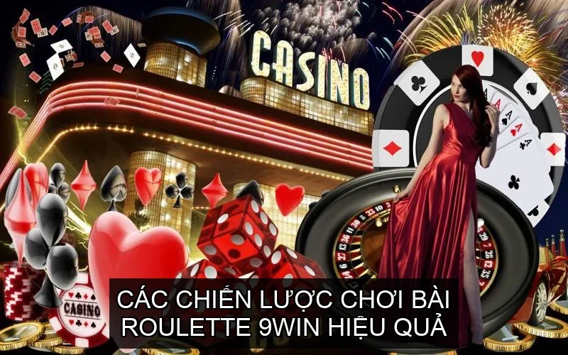 Các chiến lược chơi Bài Roulette 9win hiệu quả