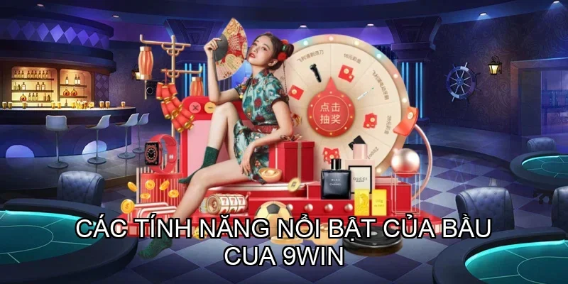 Các tính năng nổi bật của Bầu Cua 9win