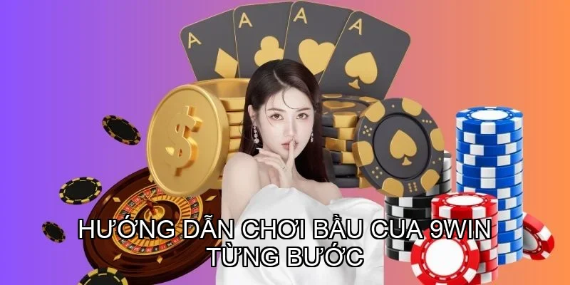 Hướng dẫn chơi Bầu Cua 9win từng bước