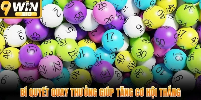 Bí quyết quay thưởng giúp tăng cơ hội thắng