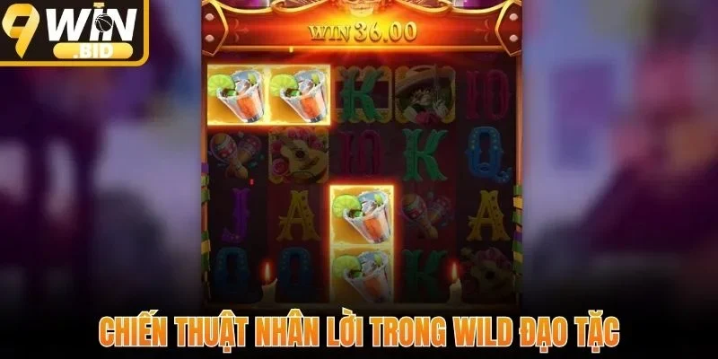 Chiến thuật nhân lời trong Wild Đạo Tặc