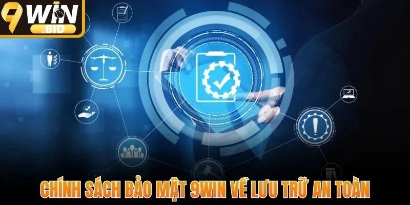 Chính sách bảo mật 9Win về lưu trữ an toàn