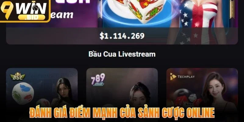 Đánh giá điểm mạnh của sảnh cược online 