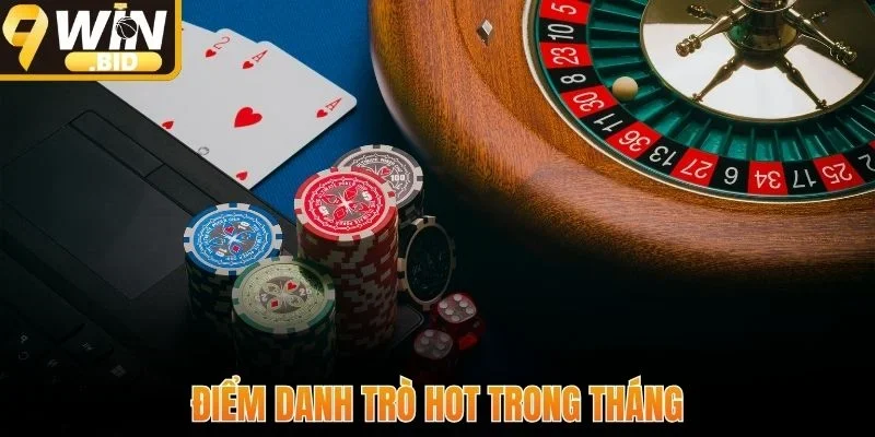 Điểm danh trò hot trong tháng