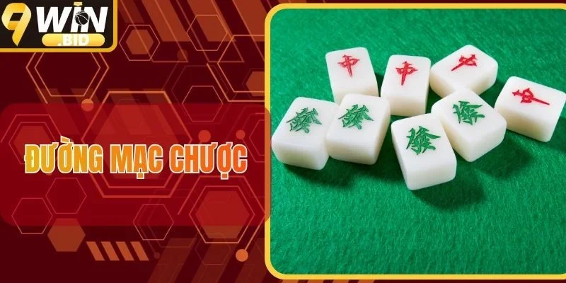 Đường Mạc Chược - Chiến Lược Đánh Bài Cơ Bản Cho Newbie