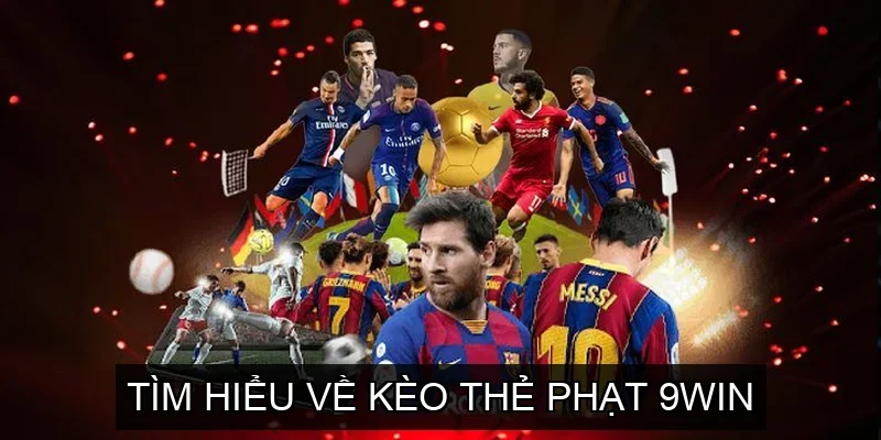 Tìm Hiểu Về Kèo Thẻ Phạt 9win
