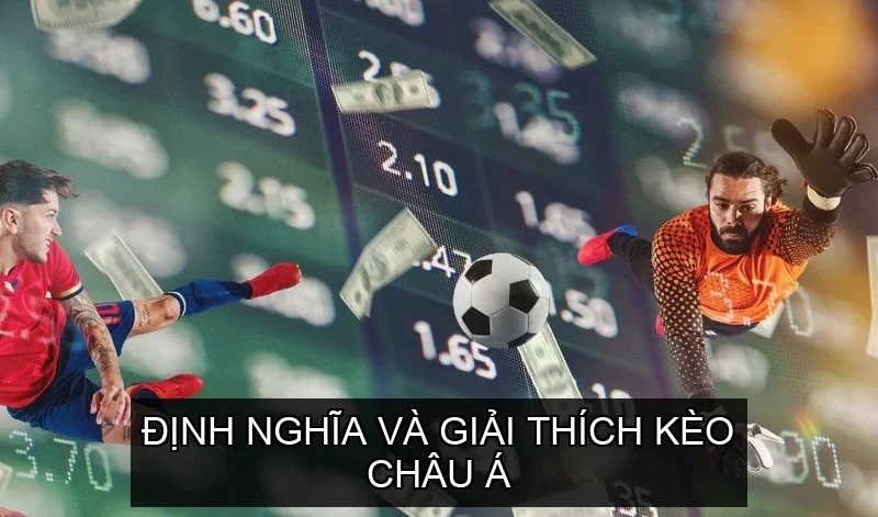 Định Nghĩa và Giải Thích Kèo Châu Á