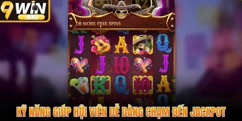 Kỹ năng giúp hội viên dễ dàng chạm đến jackpot