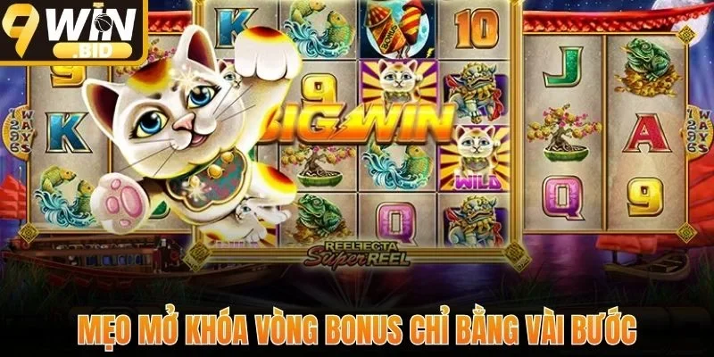 Mẹo mở khóa vòng bonus chỉ bằng vài bước