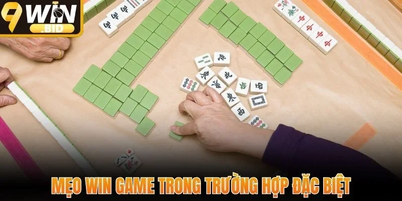 Mẹo win game trong trường hợp đặc biệt