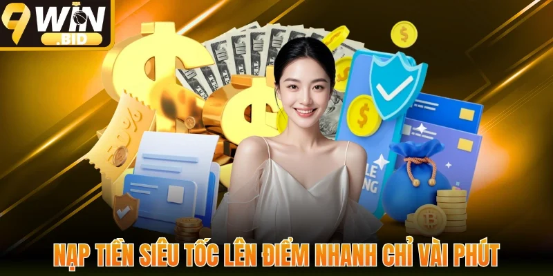 Nạp tiền siêu tốc lên điểm nhanh chỉ vài phút