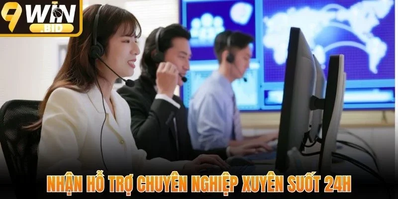 Nhận hỗ trợ chuyên nghiệp xuyên suốt 24h