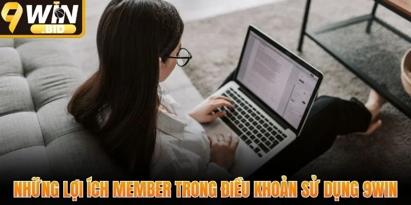 Những lợi ích member trong điều khoản sử dụng 9Win