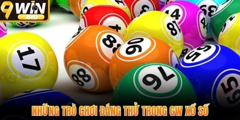 Những trò chơi đáng thử trong GW xổ số
