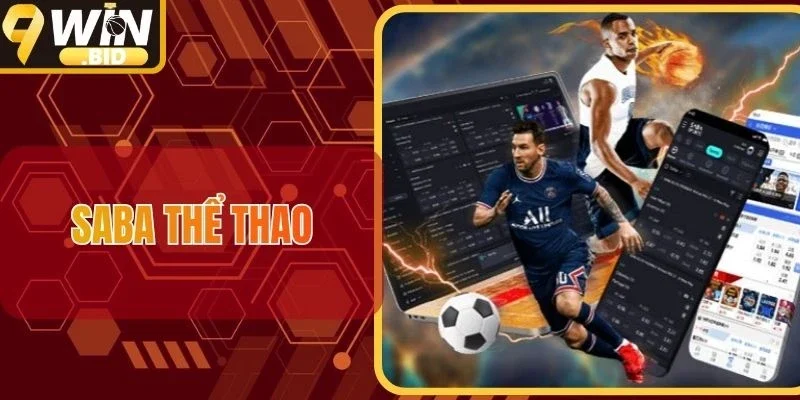 Saba Thể Thao - Hội Tụ Tinh Hoa Cá Cược Gay Cấn Toàn Cầu