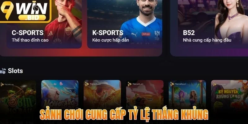 Sảnh chơi cung cấp tỷ lệ thắng khủng