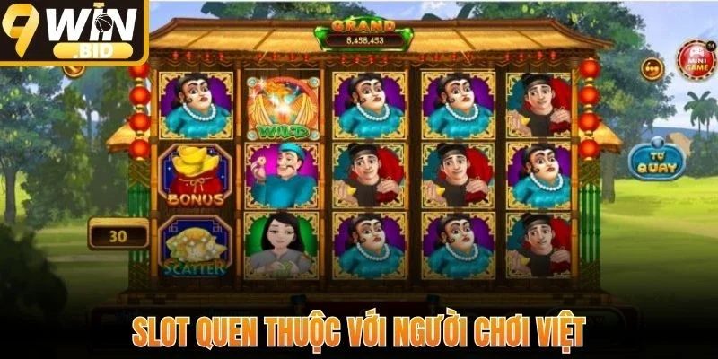 Slot quen thuộc với người chơi Việt