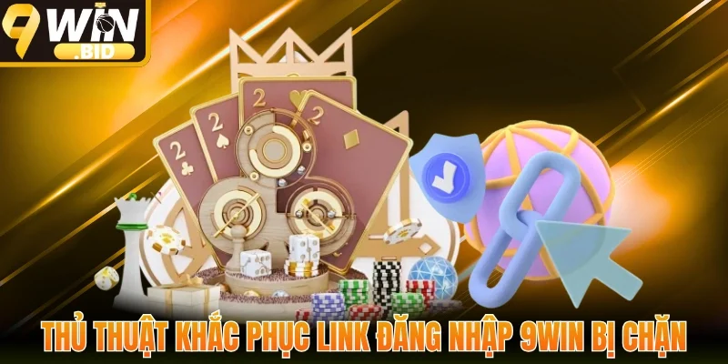 Thủ thuật giúp người chơi khắc phục link bị chặn