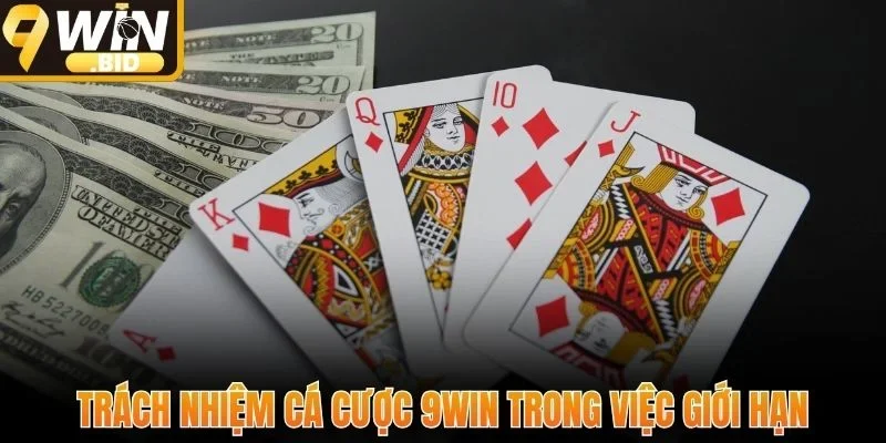 Trách nhiệm cá cược 9Win trong việc giới hạn