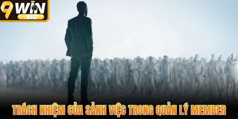 Trách nhiệm của sảnh việc trong quản lý member