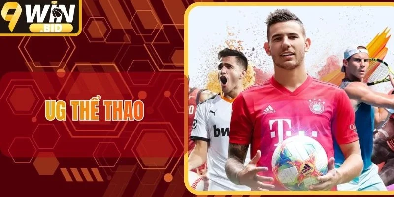 UG Thể Thao 9WIN - Sảnh Cược Đỉnh Cao Cho Dân Chuyên