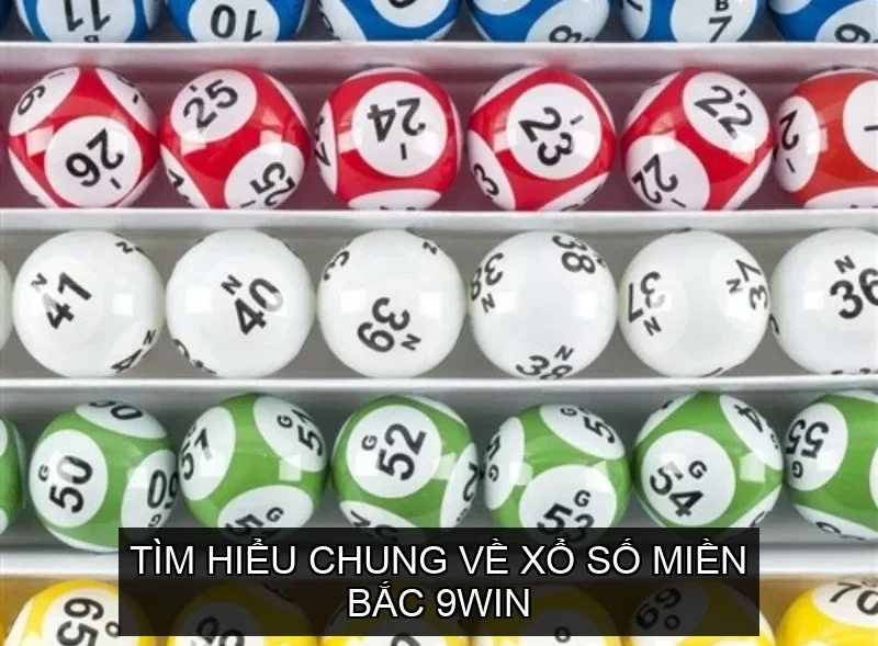 Tìm Hiểu Chung Về Xổ Số Miền Bắc 9win