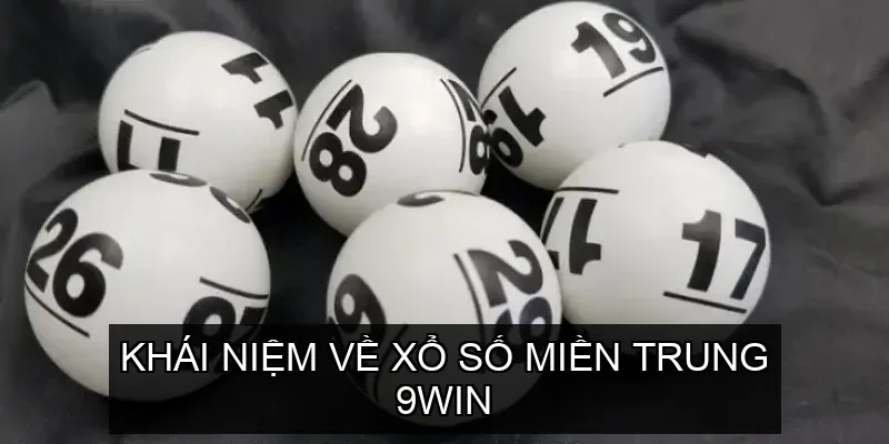 Khái Niệm về Xổ Số Miền Trung 9win